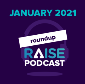 RAISE Podcast Roundup - Jan 2021