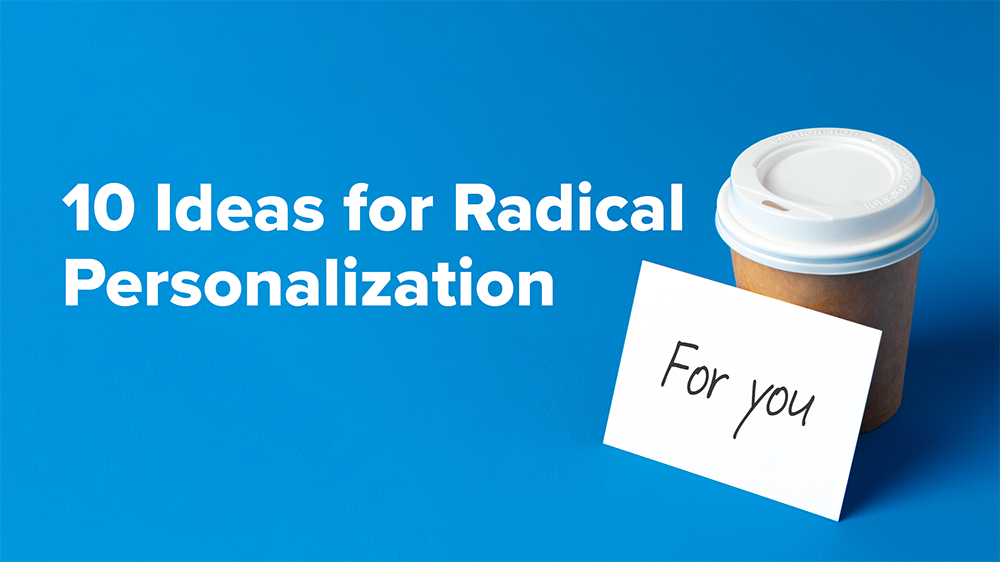 Radical Personalization