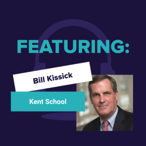 Bill Kissick, Kent School - RAISE Podcast