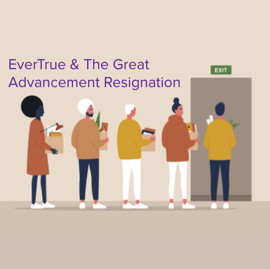 EverTrue and the Great Advancement Resignation