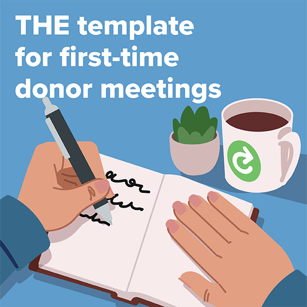 THE template for a first-time donor meeting