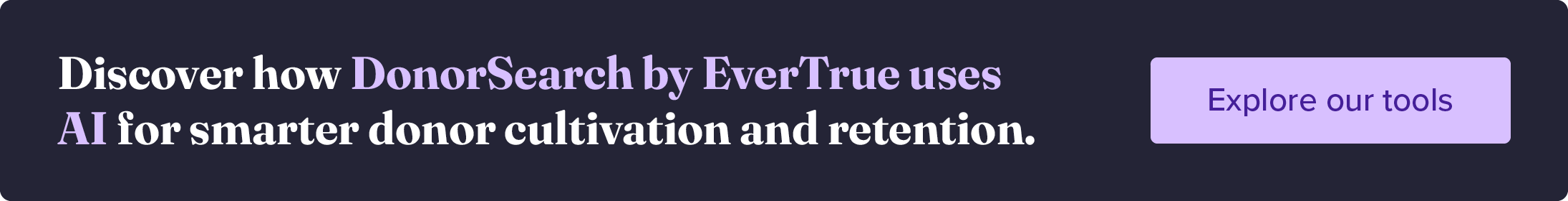 Discover how DonorSearch by EverTrue uses AI for smarter donor cultivation and retention. Explore our tools.