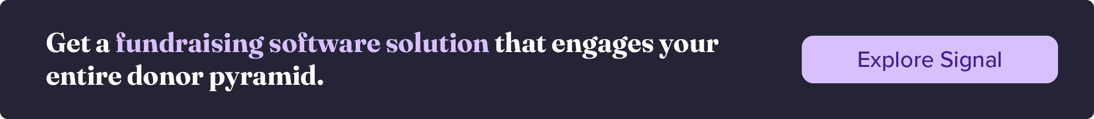 Get a fundraising software solution that engages your entire donor pyramid.