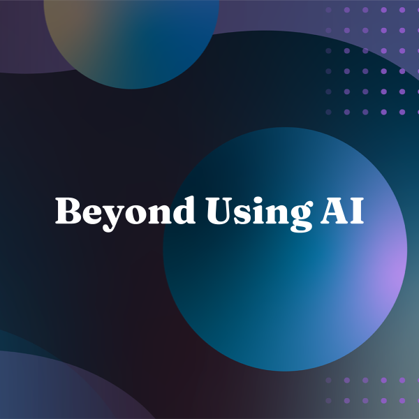 Beyond Using AI Download - Evertrue